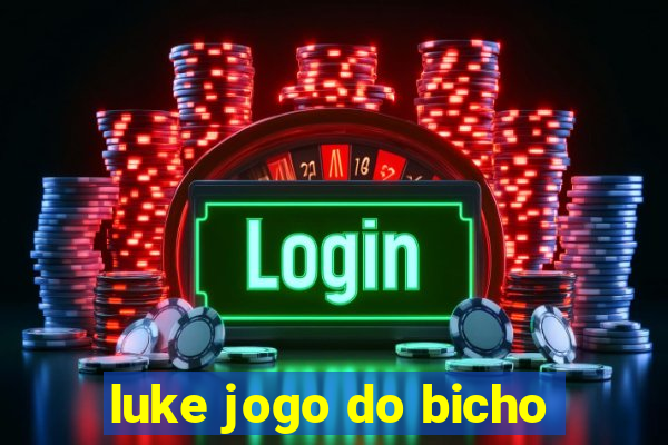 luke jogo do bicho